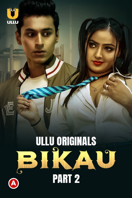 Bikau (2023) Ullu S01 Part 2